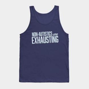 Non-Autistics Are Exhausting (Block) Tank Top